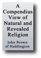 A Compendious View of Natural and Revealed Religion (1817) by John Brown of Haddington