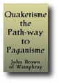 Quakerisme the Path-way to Paganisme (1678) by John Brown of Wamphray