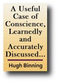 A Useful Case of Conscience, Learnedly and Accurately Discussed and Resolved, Concerning Associations and Confederacies with Idolaters, Infidels, Heretics, Malignants, or Any Other Known Enemies of Truth and Godliness by Hugh Binning