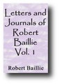 Letters and Journals of Robert Baillie 1637 To 1641 (Volume 1 of 3, 1841 edition) by Robert Baillie