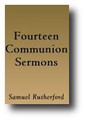 Fourteen Communion Sermons (2nd edition, 1877) by Samuel Rutherford