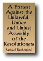 A Protest Against the Unlawful, Unfree and Unjust Assembly of the Resolutioners (1652) by Samuel Rutherford