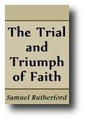 The Trial and Triumph of Faith by Samuel Rutherford