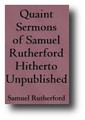 Quaint Sermons of Samuel Rutherford Hitherto Unpublished (1885)