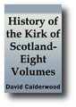The History of the Kirk of Scotland 8 Volume Set by David Calderwood