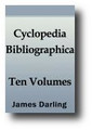 Cyclopaedia Bibliographica (10 Volume Set) A Library Manual of Theological and General Literature, and Guide to Books for Authors, Preachers, Students and Literary Men. Analytical, Bibliographical, and Biographical (1854) by James Darling