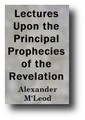 Lectures Upon the Principal Prophecies of the Revelation (1814) by Alexander M'Leod