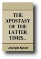 The Apostasy of the Latter Times... by Joseph Mede