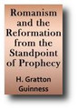 Romanism and the Reformation from the Standpoint of Prophecy (1891) by H. Grattan Guinness