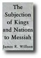 The Subjection of Kings and Nations to Messiah (1820) by James R. Willson
