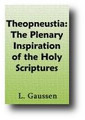 Theopneustia: The Plenary Inspiration of the Holy Scriptures (1854) by L. Gaussen
