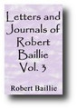 Letters and Journals of Robert Baillie 1647 To 1662 (Volume 3 of 3, 1841 edition) by Robert Baillie