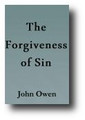 The Forgiveness of Sin: A Commentary On Psalm 130 by John Owen
