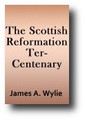 The Scottish Reformation by James A. Wylie