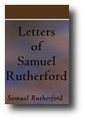 Letters of Samuel Rutherford (Complete and Unabridged)