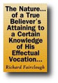 The Nature, Possibility, and Duty, of a True Believer's Attaining to a Certain Knowledge of His Effectual Vocation, Eternal Election, and Final Perseverance to Glory (1675, reprinted 1845) by Richard Fairclough
