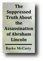 The Suppressed Truth About the Assassination of Abraham Lincoln (c. 1922) by Burke McCarty