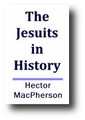 The Jesuits in History by Hector Macpherson