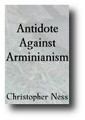 An Antidote Against Arminianism (1700) by Christopher Ness