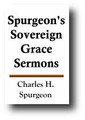 Spurgeon's Sovereign Grace Sermons by Charles Spurgeon