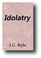 Idolatry by J. C. Ryle