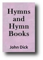 Hymns and Hymn Books (1883) by James Dick