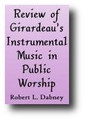 Dabney's Review of Girardeau's Instrumental Music in Public Worship (1889) by Robert Lewis Dabney