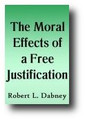 The Moral Effects of a Free Justification by Robert Lewis Dabney