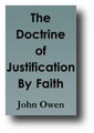 The Doctrine of Justification By Faith, and Evidences of the Faith of God's Elect (1862 American edition) by John Owen