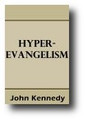 Hyper-Evangelism: A Calvinistic Review of D.L. Moody's Campaigns (1874) by John Kennedy