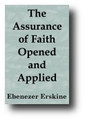 The Assurance of Faith Opened and Applied by Ebenezer Erskine