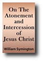 On the Atonement and Intercession of Jesus Christ (1854) by William Symington