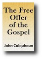 The Free Offer of the Gospel (c. 1840) by John Colquhoun