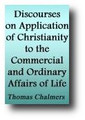 Application of Christianity to the Commercial and Ordinary Affairs of Life (1853) by Thomas Chalmers