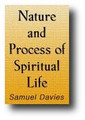 Nature and Process of Spiritual Life by Samuel Davies