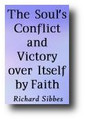 The Soul's Conflict and Victory over Itself by Faith (1635,1842 edition) by Richard Sibbes