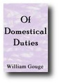 Of Domestical Duties (1622) by William Gouge