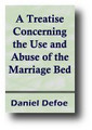 A Treatise Concerning the Use and Abuse of the Marriage Bed... by Daniel Defoe
