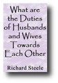 What are the Duties of Husbands and Wives Towards Each Other? (1674, reprinted 1844) by Richard Steele