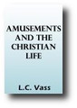 Amusements and the Christian Life by L. C. Vass