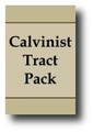 Calvinistic Tract Pack by John Calvin, John Knox, Westminster Divines, Reg Barrow, et al