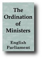 An Ordinance of the Lords and Commons Assembled in Parliament After Advice had with the (Westminster) Assembly of Divines, for the Ordination of Ministers pro Tempore... by English Parliament