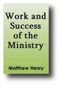 Work and Success of the Ministry by Matthew Henry