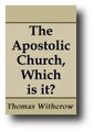 The Apostolic Church, Which Is It? by Thomas Witherow