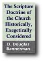 The Scripture Doctrine Of The Church Historically and Exegetically Considered (1887) by Douglas Bannerman