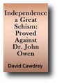 Independence a Great Schism: Proved Against Dr. John Owen, His Apology in his Tract of Schism (1657) by Daniel Cawdrey