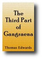 The Third Part of Gangraena: or a new and higher Discovery of the Errors, Heresies, Blasphemies and insolent Proceedings of the Sectaries of these times...(1646) by Thomas Edwards