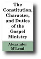 The Constitution, Character, and Duties, of the Gospel Ministry (1808) by Alexander M'Leod