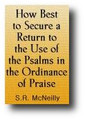 How Best to Secure a Return to the Use of the Psalms in the Ordinance of Praise by S. R. M'Neilly