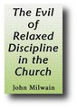 The Evil of Relaxed Discipline in the Church (1841) by John Milwain